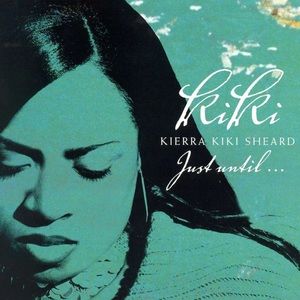 EUC, Kierra "KiKi" Sheard CD “Just Until” released 2005